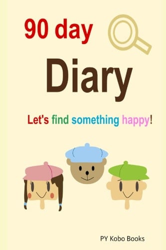 90 day Dairy: Let's fdind something happy!