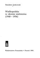 Wielkopolska w okresie stalinizmu: 1948-1956 (Polish Edition)