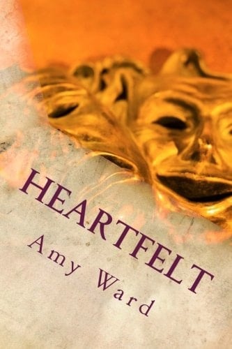 Heartfelt The Unedited Works of Amy E Ward