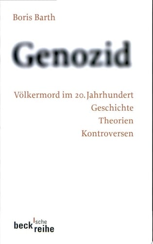 Genozid Völkermord im 20. Jahrhundert : Geschichte, Theorien, Kontroversen