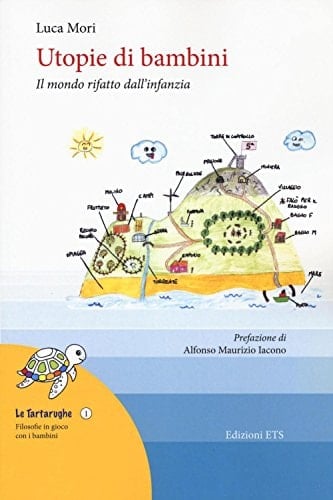 Utopie di bambini. Il mondo rifatto dall'infanzia