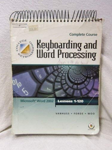 College Keyboarding Keyboarding and Word Processing: Complete Course: Microsoft Word 2002