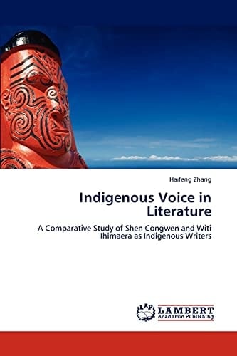 Indigenous Voice in Literature A Comparative Study of Shen Congwen and Witi Ihimaera as Indigenous Writers