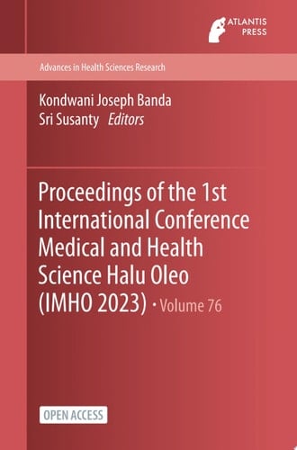 Proceedings of the 1st International Conference Medical and Health Science Halu Oleo (IMHO 2023) Developing Interpersonal Cooperation (IPC) in the Field of Health Science with Publication Outcomes
