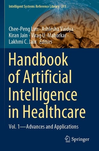 Handbook of Artificial Intelligence in Healthcare Vol. 1 - Advances and Applications