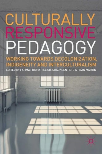 Culturally Responsive Pedagogy Working towards Decolonization, Indigeneity and Interculturalism