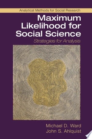 Maximum Likelihood for Social Science Strategies for Analysis
