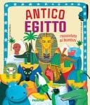 Antico Egitto. Raccontato ai bambini. Ediz. a colori