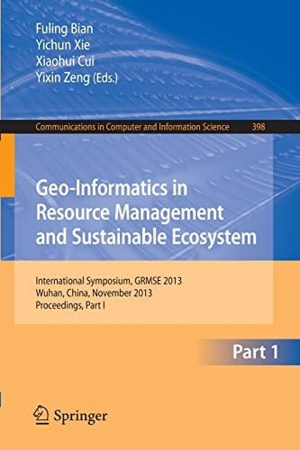 Geo-Informatics in Resource Management and Sustainable Ecosystem International Symposium, GRMSE 2013, Wuhan, China, November 8-10, 2013, Proceedings, Part I