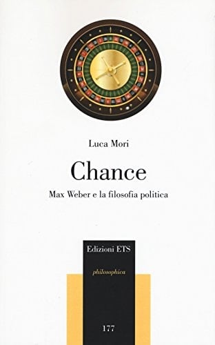Chance Max Weber e la filosofia politica