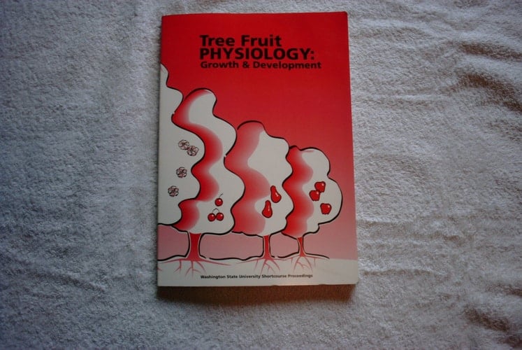Tree Fruit Physiology: Growth and Development : A Comprehensive Manual for Regulating Deciduous Tree Fruit Growth and Development