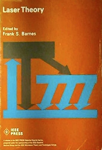 Laser Theory (IEEE Press Selected Reprint Series)