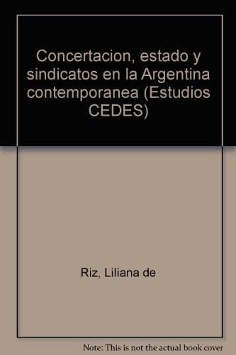 Concertación, estado y sindicatos en la Argentina contemporánea