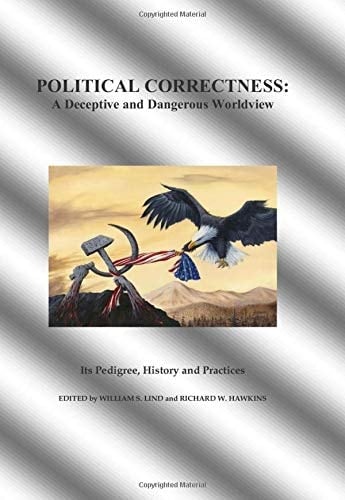 Political Correctness A Deceptive and Dangerous Worldview