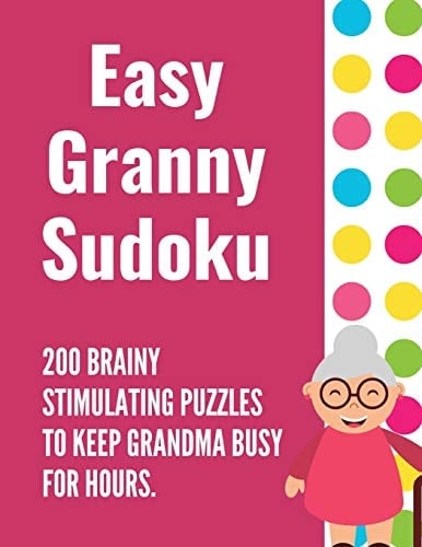Easy Granny Sudoku Easy Sudoku For A Brainy Day: 200 Easy Stimulating Sudoku Puzzles And Solutions For Hours of Fun. Makes a Great Gift For Brainy Beginners. Easy To Fill In 8.5X11 With 200 Full Filled Sudoku Games For Beginners.