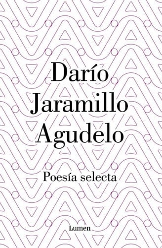 Darío Jaramillo Agudelo. Poesía selecta.