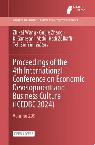 Proceedings of the 4th International Conference on Economic Development and Business Culture (ICEDBC 2024)