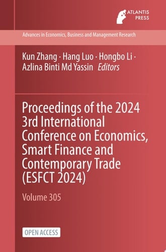 Proceedings of the 2024 3rd International Conference on Economics, Smart Finance and Contemporary Trade (ESFCT 2024)