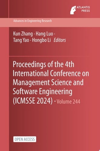 Proceedings of the 4th International Conference on Management Science and Software Engineering (ICMSSE 2024)