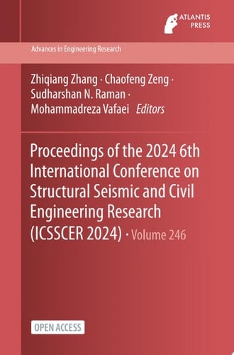 Proceedings of the 2024 6th International Conference on Structural Seismic and Civil Engineering Research (ICSSCER 2024)