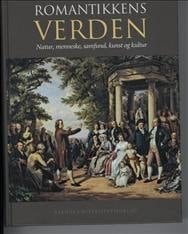 Romantikkens verden natur, menneske, samfund, kunst og kultur