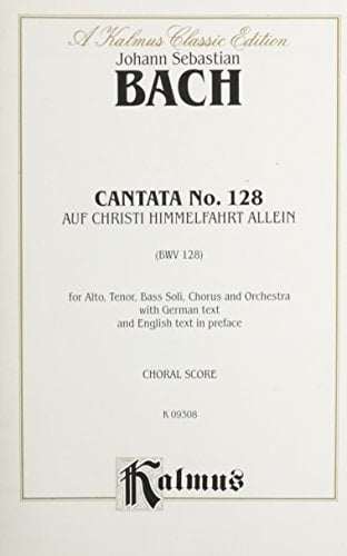 Cantata No. 128 -- Auf Christi Himmelfahrt Allein Satb with Atb Soli