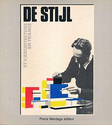 De Stijl et l'architecture en France (ARCHITECTURE URBANISME) (French Edition)