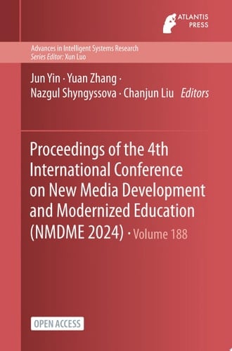 Proceedings of the 4th International Conference on New Media Development and Modernized Education (NMDME 2024)