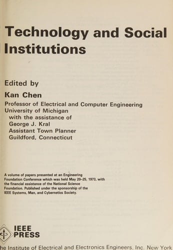 Technology and Social Institutions A Volume of Papers Pres. at an Engineering Foundation Conference, Pacific Grove, Calif., 20.-25.5.1973