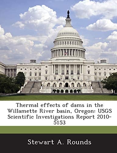 Thermal effects of dams in the Willamette River basin, Oregon: USGS Scientific Investigations Report 2010-5153