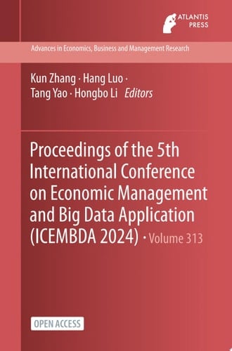 Proceedings of the 5th International Conference on Economic Management and Big Data Application (ICEMBDA 2024)