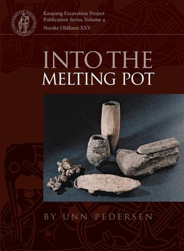 Into the Melting Pot Non-ferrous Metalworkers in Viking-period Kaupang