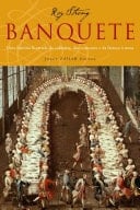 Banquete Uma história ilustrada da culinária dos costumes e da fartura à mesa