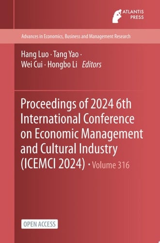 Proceedings of 2024 6th International Conference on Economic Management and Cultural Industry (ICEMCI 2024)