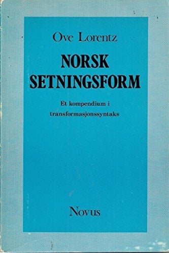 Norsk setningsform: Et kompendium i transformasjonssyntaks (Norwegian Edition)