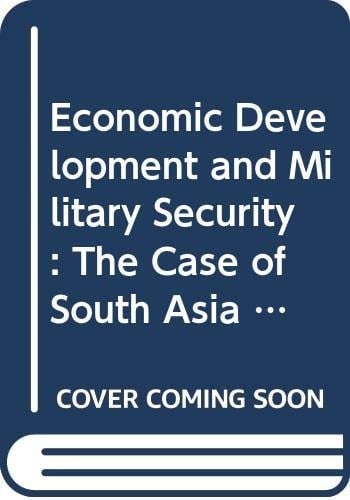 Economic Development and Military Security The Case of South Asia