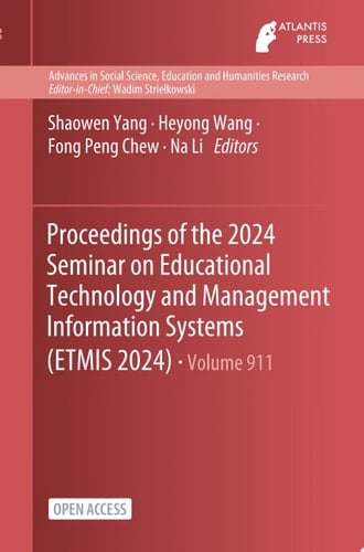 Proceedings of the 2024 Seminar on Educational Technology and Management Information Systems (ETMIS 2024)