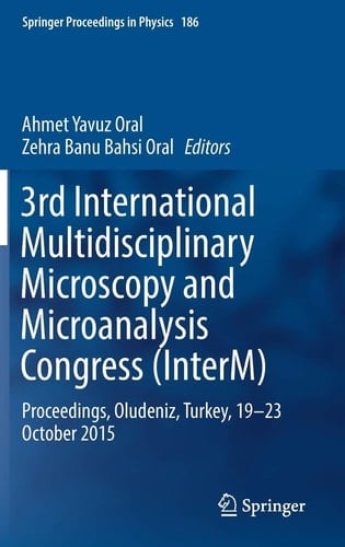 3rd International Multidisciplinary Microscopy and Microanalysis Congress (InterM) Proceedings, Oludeniz, Turkey, 19-23 October 2015