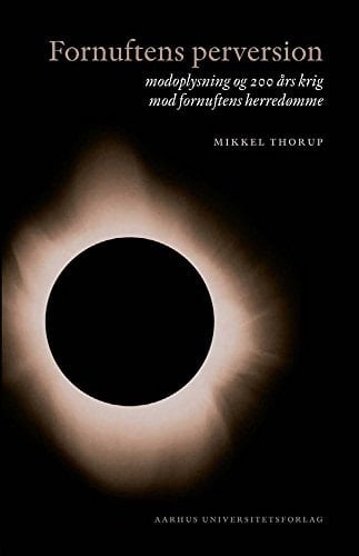 Fornuftens perversion modoplysning og 200 års krig mod fornuftens herredømme