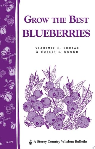Grow the Best Blueberries Storey's Country Wisdom Bulletin A-89