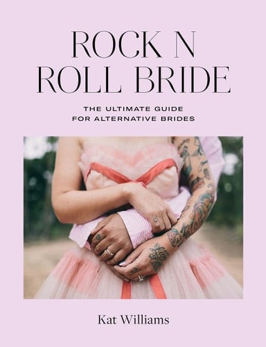Rock n Roll Bride The ultimate guide for alternative brides