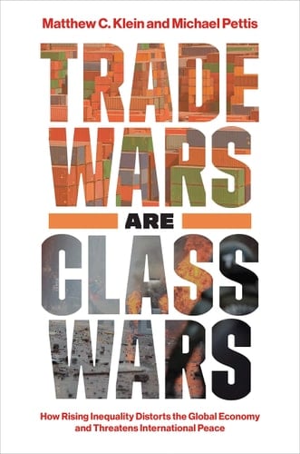 Trade Wars are Class Wars How Rising Inequality Distorts the Global Economy and Threatens International Peace