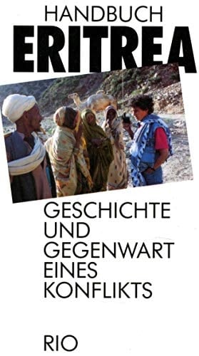 Handbuch Eritrea: Geschichte und Gegenwart eines Konflikts