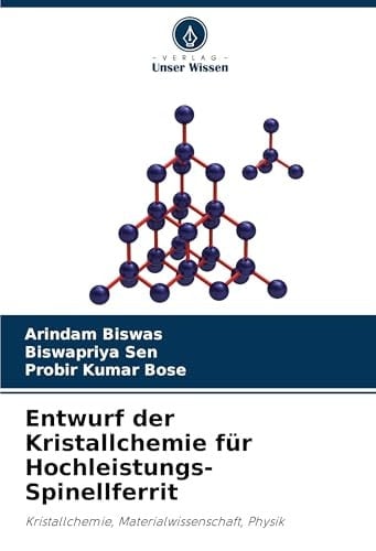 Entwurf der Kristallchemie für Hochleistungs-Spinellferrit: Kristallchemie, Materialwissenschaft, Physik (German Edition)
