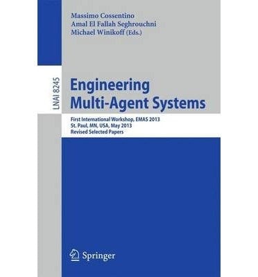 Engineering Multi-Agent Systems First International Workshop, Emas 2013, St. Paul, MN, USA, May 6-7, 2013, Revised Selected Papers