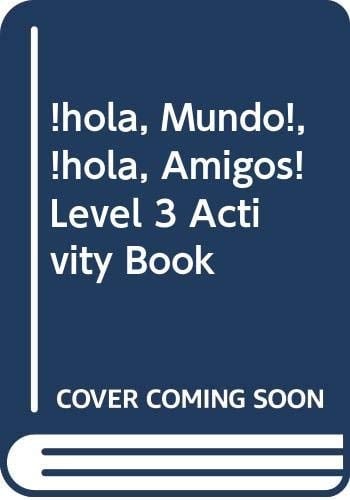 Hola, Mundo!, Hola, Amigos! Level 3 Activity Book