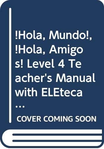 ¡Hola, Mundo!, ¡Hola, Amigos! Level 4 Teacher's Manual with ELEteca Access, CD-ROM and Audio CDs (2)