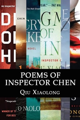 Poems of Inspector Chen The Poems in the Present Collection Are Compiled Chronologically, to Be More Specific, in the Order of Their Appearance in the Novels in the Inspector Chen Series