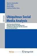 Ubiquitous Social Media Analysis Third International Workshops MUSE 2012, Bristol, UK, September 24, 2012, and MSM 2012, Milwaukee, WI, USA, June 25, 2012, Revised Selected Papers