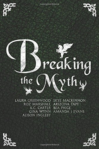 Breaking the Myth A Collection of Unusual Myth Retellings